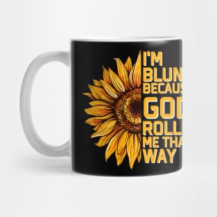 Christs Sunflower I'm Blunt Because Gods Rolled Me that way Mug